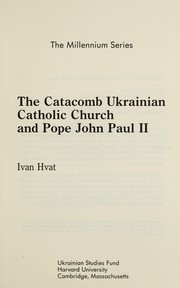 The catacomb Ukrainian Catholic Church and Pope John Paul II by Ivan Hvat