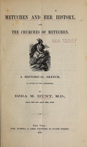 Cover of: Metuchen and her history, and the churches of Metuchen: a historical sketch, as given in two addresses