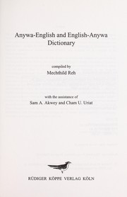 Cover of: Anywa-English and English-Anywa dictionary by compiled by Mechthild Reh ; with the assistance of Sam A. Akwey and Cham U. Uriat.