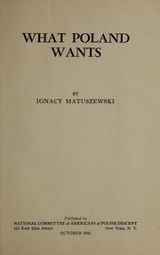 Cover of: What Poland wants by Matuszewski, Ignacy