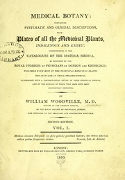 Cover of: Medical botany: containing systematic and general descriptions, with [310] plates of all the medicinal plants, indigenous and exotic ...