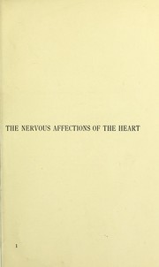 Cover of: The nervous affections of the heart : being the Morison Lectures delivered before the Royal College of Physicians of Edinburgh in 1902 and 1903
