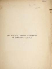 Cover of: Les maitres tombiers, sculpteurs et statuaires liégeois by Alfred Micha