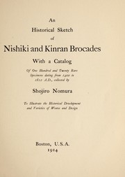 Cover of: An historical sketch of nishiki and kinran brocades: with a catalog on one hundred and twenty rare specimens dating from 1400 to 1812 A. D.
