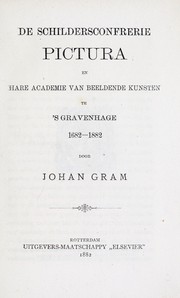 Cover of: De Schildersconfrerie Pictura en hare Academie van Beeldende Kunsten te 's Gravenhage, 1682-1882 by Johan Gram