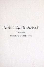 Cover of: S. M. el-rei D. Carlos I e a sua obra artística e scientífica