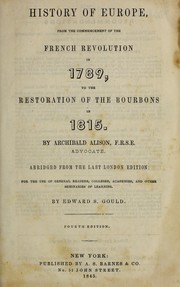Cover of: History of Europe: from the commencement of the French revolution in 1789, to the restoration of the Bourbons in 1815, abridged from the last London edition ...