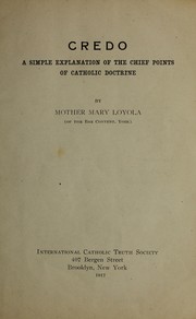 Cover of: Credo: a simple explanation of the chief points of Catholic doctrine