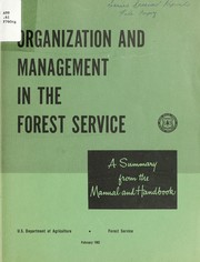 Cover of: Organization and management in the Forest Service: a summary from the Manual and Handbook