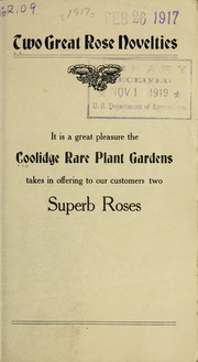 Cover of: Two great rose novelties: it is a great pleasure the Coolidge Rare Plant Gardens takes in offering to our customers two superb roses