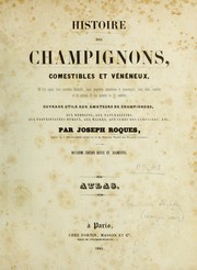 Cover of: Histoire des champignons comestibles et v©♭n©♭neux: o©£ l'on expose leurs caract©·res distinctifs, leurs propri©♭t©♭s alimentaires et ©♭conomiques, leurs effets nuisibles et les moyens de s'en garantir ou d'y rem©♭dier