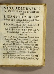 Cover of: Vida admirable y triunfante muerte de S. Juan Nepomuceno patron de la fama y de los que dessean confessarse bien