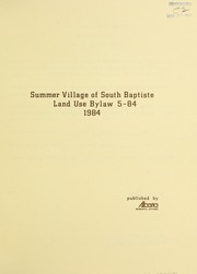 Cover of: Summer village of South Baptiste Land Use Bylaw 5-84, 1984.