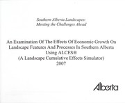 Cover of: An examination of the effects of economic growth on landscape features and processes in southern Alberta using ALCES (A Landscape Cumulative Effects Simulator)
