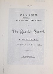 One hundredth anniversary exercises of the Baptist Church, Flemington, N.J. June 17th, 18th and 19th, 1898 by Flemington, N.J. Baptist Church