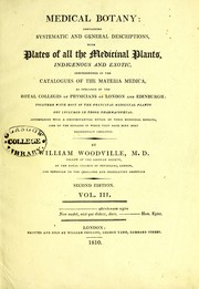 Cover of: Medical botany: containing systematic and general descriptions, with [310] plates of all the medicinal plants, indigenous and exotic ...