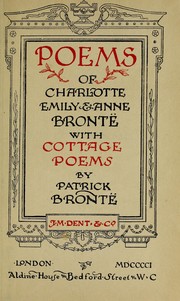 Poems of Charlotte, Emily and Anne Brontë with Cottage Poems by Charlotte Brontë, Emily Brontë, Anne Brontë, Patrick Branwell Brontë