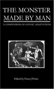 Cover of: The monster made by man: a compendium of Gothic adaptations