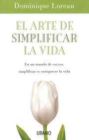 Cover of: El arte de simplificar la vida : en un mundo de exceso simplificar es enriquecer la vida