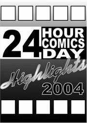 Cover of: 24 Hour Comics Day Highlights 2004 by Nat Gertler, Josh Howard, Christian Gossett, Ben Towle, Joel Priddy, Danielle Corsetto