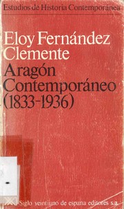 Cover of: Aragón contemporáneo, (1833-1936) by Eloy Fernández Clemente