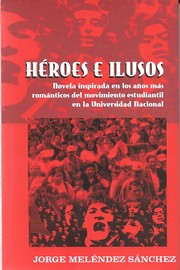 Héroes e ilusos by Jorge Meléndez Sánchez