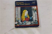 Cover of: Margaret, the Good Queen: A Story about Queen Margaret of Scotland