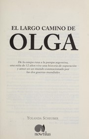 Cover of: El largo camino de Olga: de la estepa rusa a la pampa argentina, una nin a de 12 an os vive una historia de superacio n y amor en un mundo conmocionado por las dos guerras mundiales