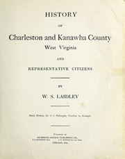 History of Charleston and Kanawha County, West Virginia, and representative citizens by W. S. Laidley