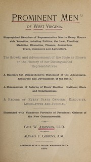 Cover of: Prominent men of West Virginia: biographical sketches, the growth and advancement of the state, a compendium of returns of every election, a record of every state officer