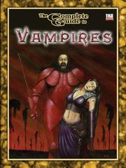 Cover of: The Complete Guide to Vampires (Complete Guides (Goodman Games))