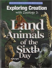 Cover of: Exploring creation with zoology 3: Land Animals of the Sixth Day