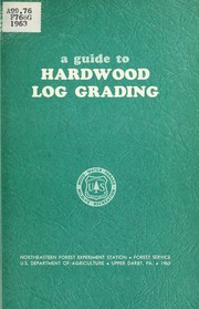 Cover of: A guide to hardwood log grading | M. D. Ostrander