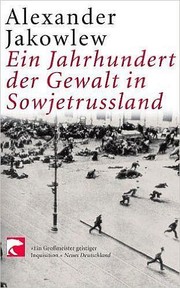 Ein Jahrhundert der Gewalt in Sowjetrussland by Alexander Jakowlew