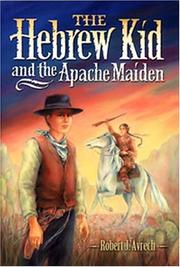 The Hebrew kid and the Apache maiden by Robert J. Avrech