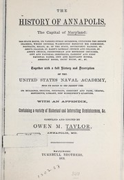 Cover of: The history of Annapolis, the capital of Maryland: the state house, its various public buildings ... together with a full history and description of the United States Naval Academy from its origin to the present time