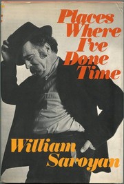 Places Where I've Done Time by William Saroyan