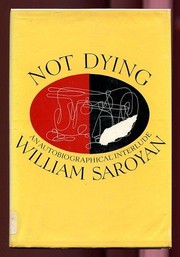 Not Dying by William Saroyan
