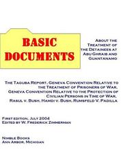 Cover of: Basic documents about the treatment of the detainees at Guantánamo and Abu Ghraib by W. Frederick Zimmerman