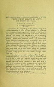 Cover of: The clinical and pathological report of a case of a foreign body retained in an eye for twenty-six years