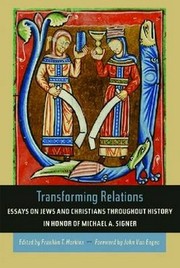 Cover of: Transforming relations: Essays on Jews and Christians throughout history in honor of Michael A. Signer