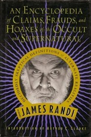Cover of: An encyclopedia of claims, frauds, and hoaxes of the occult and supernatural by James Randi
