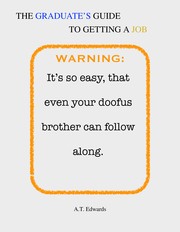 Cover of: The Graduate's Guide to Getting a Job: It's so easy, that even your doofus brother can follow along