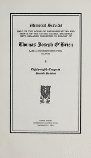 Cover of: Memorial services held in the House of Representatives and Senate of the United States: together with remarks presented in eulogy of Thomas Joseph O'Brien, late a Representative from Illinois.