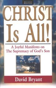 Cover of: Christ Is All! A Joyful Manifesto on the Supremacy of God's Son, Second Edition