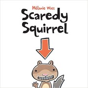 Cover of: Scaredy Squirrel by Melanie Watt
