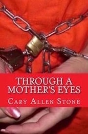 Through a Mother's Eyes by Cary Allen Stone