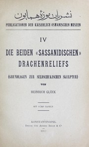 Cover of: Die beiden Sasanidischen Drachenreliefs: Grundlagen zur seldschukischen Skulptur
