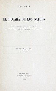 Cover of: El Pucará de Los Sauces: una fortaleza de los antiguos diaguitas en el departamento de Sanagasta, provincia de La Rioja (República Argentina) ...