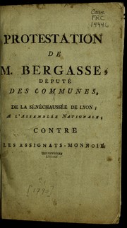 Cover of: Protestation de M. Bergasse, de pute  des communes de la se ne chausse e de Lyon a l'Assemble e nationale contre les assignats-monnoie